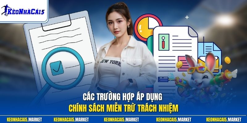 Các trường hợp áp dụng chính sách miễn trừ trách nhiệm