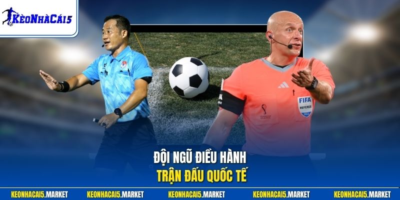 Đội ngũ điều hành trận đấu quốc tế