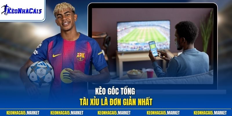 Kèo góc tổng tài xỉu là đơn giản nhất