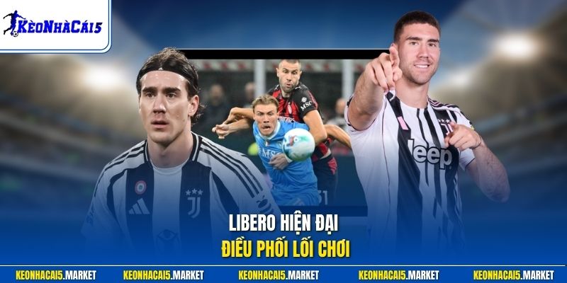 Libero hiện đại điều phối lối chơi