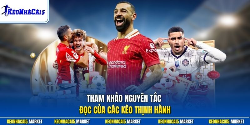 Tham khảo nguyên tắc đọc của các kèo thịnh hành
