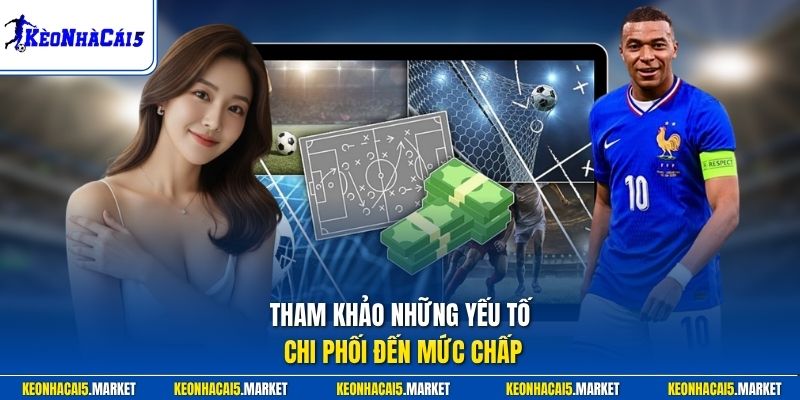 Tham khảo những yếu tố chi phối đến mức chấp