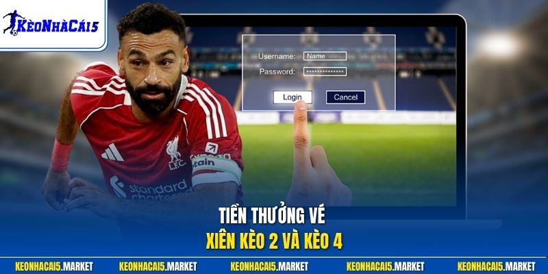 Tiền thưởng vé xiên kèo 2 và kèo 4