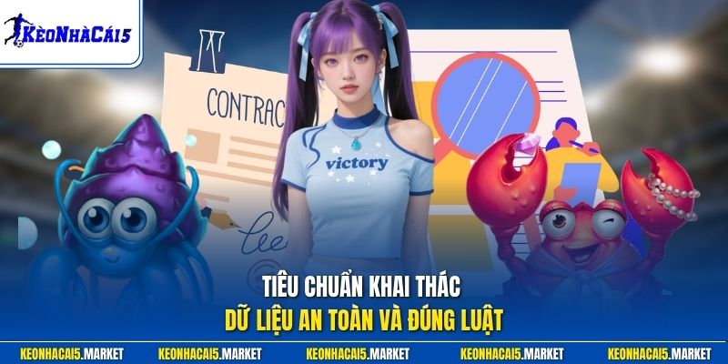 Điều Khoản Sử Dụng 2 Tiêu chuẩn khai thác dữ liệu an toàn và đúng luật