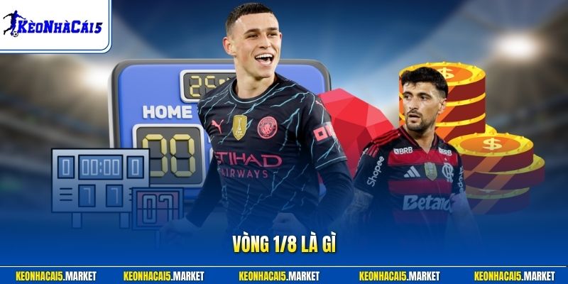 Vòng 1/8 Là Gì - Giải Đáp Chi Tiết Luật Thi Đấu Bóng Đá